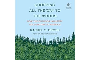 Shopping All the Way to the Woods: How the Outdoor Industry Sold Nature to America