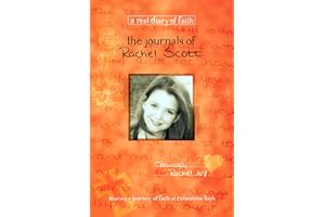 The Journals of Rachel Scott: A Journey of Faith at Columbine High (Real Diary of Faith)