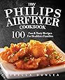 My Philips AirFryer Cookbook: 100 Fun & Tasty Recipes For Healthier Families
