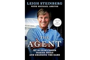 The Agent: My 40-Year Career Making Deals and Changing the Game