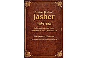 The Book of Jasher (Sefer HaYashar): Ancient Hebrew Chronicle Referenced in Scripture - Complete 91 Chapters - Restored from 