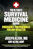The Ultimate Survival Medicine Guide: Emergency Preparedness for ANY Disaster