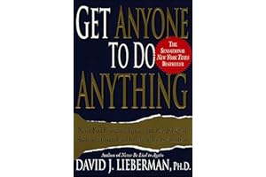 Get Anyone to Do Anything: Never Feel Powerless Again—with Psychological Secrets to Control and Influence Every Situation