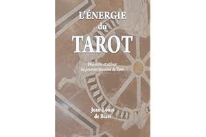 L'énergie du Tarot: Découvrez et utilisez les pouvoirs inconnus du Tarot (French Edition)