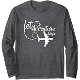 Let The Adventure Begin inspirational Airplane Travel Mode Long Sleeve T-Shirt