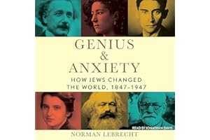 Genius & Anxiety: How Jews Changed the World, 1847-1947