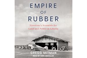 Empire of Rubber: Firestone’s Scramble for Land and Power in Liberia