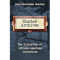 Shadow Archives: The Lifecycles of African American Literature book cover
