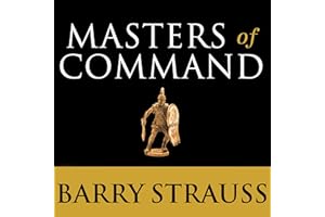 Masters of Command: Alexander, Hannibal, Caesar, and the Genius of Leadership