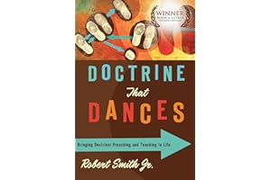 Doctrine That Dances: Bringing Doctrinal Preaching and Teaching to Life