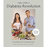The Type 2 Diabetes Revolution: A Cookbook and Complete Guide to Type 2 Diabetes