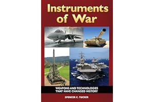 Instruments of War: Weapons and Technologies That Have Changed History