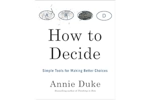 How to Decide: Simple Tools for Making Better Choices