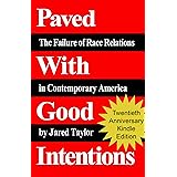 Paved With Good Intentions: The Failure of Race Relations in Contemporary America