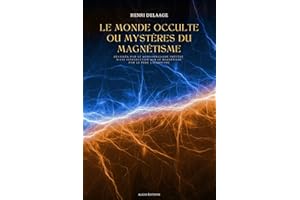 Le Monde Occulte ou Mystères du Magnétisme: dévoilés par le somnambulisme précédé d'une Introduction sur le magnétisme (Frenc