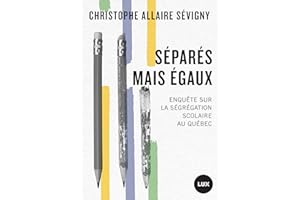 Séparés mais égaux: Enquête sur la ségrégation scolaire au Québec (French Edition)