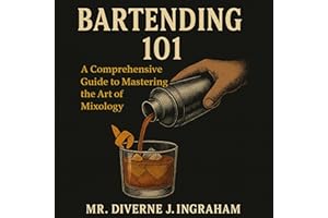 Bartending 101: A Comprehensive Guide to Mastering the Art of Mixology