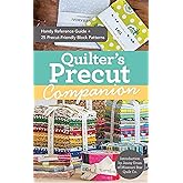 Quilter's Precut Companion: Handy Reference Guide + 25 Precut-Friendly Block Patterns