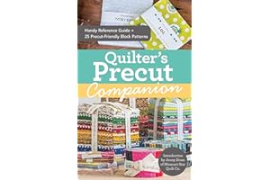 Quilter's Precut Companion: Handy Reference Guide + 25 Precut-Friendly Block Patterns