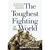 The Toughest Fighting in the World: The Australian and American Campaign for New Guinea in World War II book cover