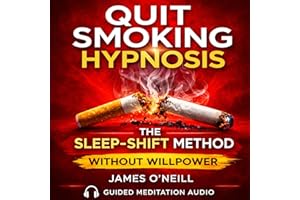 Quit Smoking Hypnosis: The Sleep-Shift Method to End Nicotine Cravings and Break the Addiction Cycle: A Deep Sleep Program to