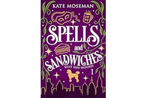 Spells and Sandwiches: A Paranormal Women's Fiction Novel (West Side Witches Book 1)