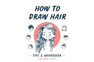 How to Draw Hair: Tips and Workbook (Carlianne's Tips and Workbooks 1)