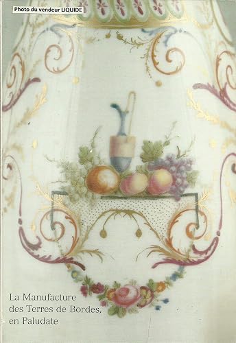 Download LA MANUFACTURE DES TERRES DE BORDES EN PALUDATE - CATALOGUE DES PORCELAINES BORDELAISES PDF