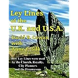 Ley Lines of the UK and USA: How Ley Lines were used by the Church, Royalty, City Planners and the Freemasons