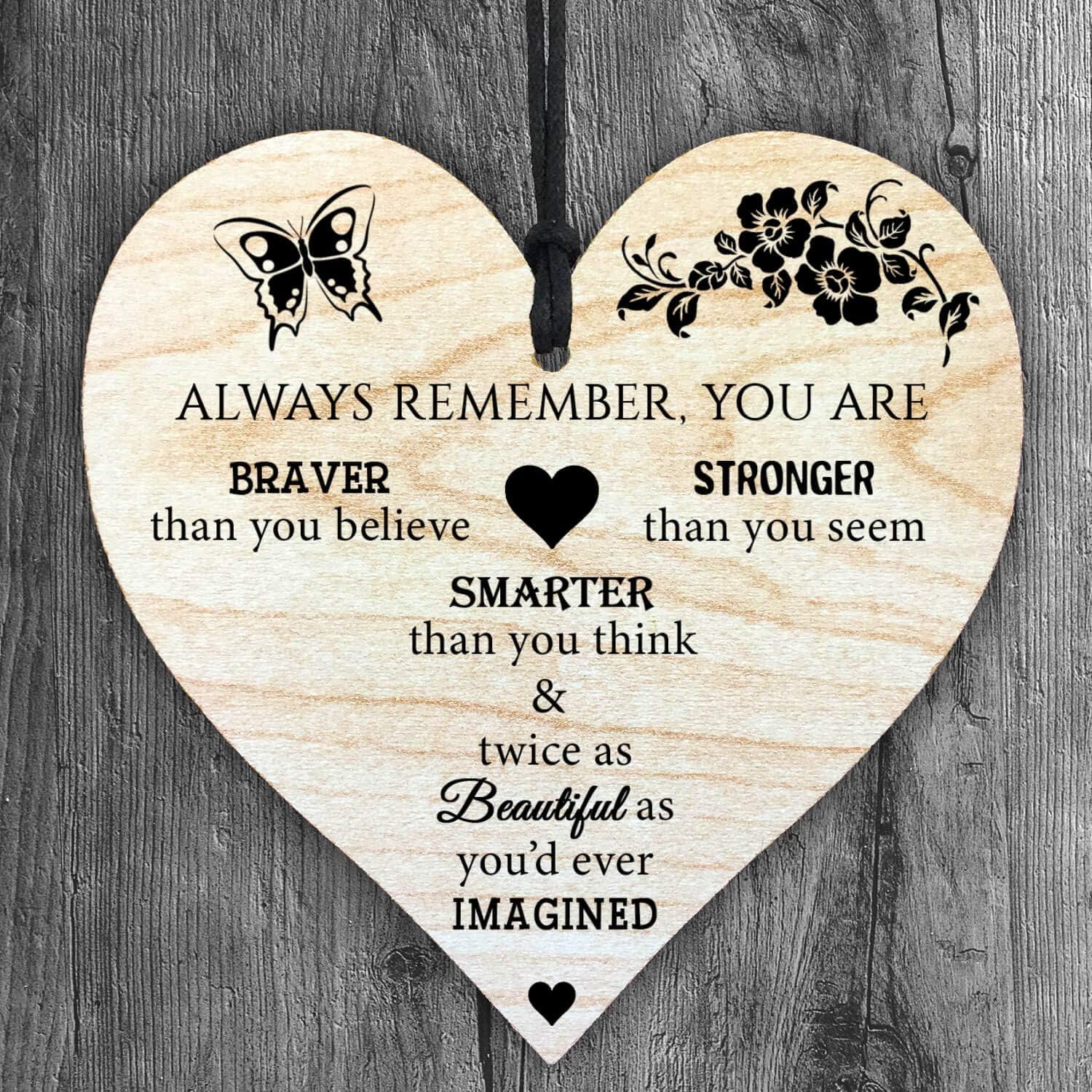 Always Remember You're Braver Stronger Smarter Beautiful - Handmade Wooden Perfect Hanging Heart Plaque-Sign Gift for Your Best Friendship