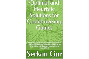 Optimal and Heuristic Solutions for Codebreaking Games: A comprehensive tutorial to ultimately crack the code for board games
