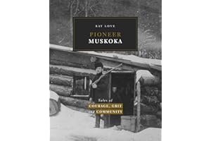 Pioneer Muskoka: Tales of Courage, Grit and Community
