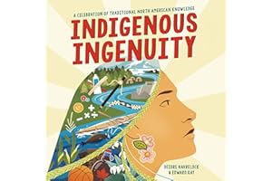 Indigenous Ingenuity: A Celebration of Traditional North American Knowledge