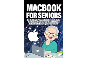Macbook for Seniors: The Most Easy-to-Follow and Intuitive Guide to Master Your MacBook Air and Pro. Best Tips and Tricks and