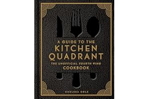 A Guide to the Kitchen Quadrant: The Unofficial Fourth Wing Cookbook