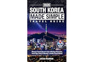 South Korea Made Simple Travel Guide: 3, 7 & 10-Day Seoul Plans, K-Drama, K-Beauty, K-Food, Coffee Spots, Scenic Routes, Busa