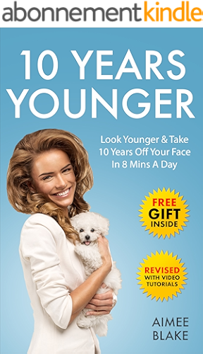 Download 10 Years Younger - How To Look Younger Naturally [Video Tutorials Included]: Get Rid of Wrinkles With Facial Exercises & Take 10 Years off Your Face in ... & Beauty Series Book 3) (English Edition) PDF