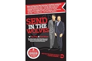 Send In The Wolves:: The Million Dollar, Real-World Education On How to Run a Successful, Profitable Small Business in this N