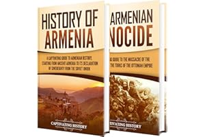 Armenian History: A Captivating Guide to the History of Armenia and the Armenian Genocide (History of European Countries)