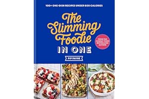 The Slimming Foodie in One: 100+ one-dish recipes under 600 calories