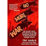 No More War: How the West Violates International Law by Using 'Humanitarian' Intervention to Advance Economic and Strategic I
