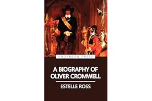 A Biography of Oliver Cromwell