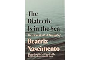 The Dialectic Is in the Sea: The Black Radical Thought of Beatriz Nascimento