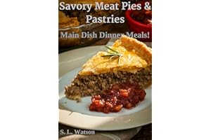 Savory Meat Pies & Pastries: Main Dish Dinner Meals! (Southern Cooking Recipes)