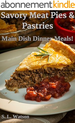 Download Savory Meat Pies & Pastries: Main Dish Dinner Meals! (Southern Cooking Recipes Book 20) (English Edition) PDF