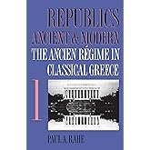 Republics Ancient & Modern, Vol. 1: The Ancien Régime in Classical Greece