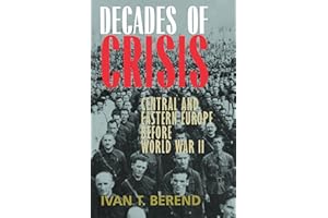Decades of Crisis: Central and Eastern Europe before World War II