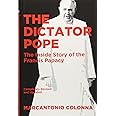 The Dictator Pope: The Inside Story of the Francis Papacy