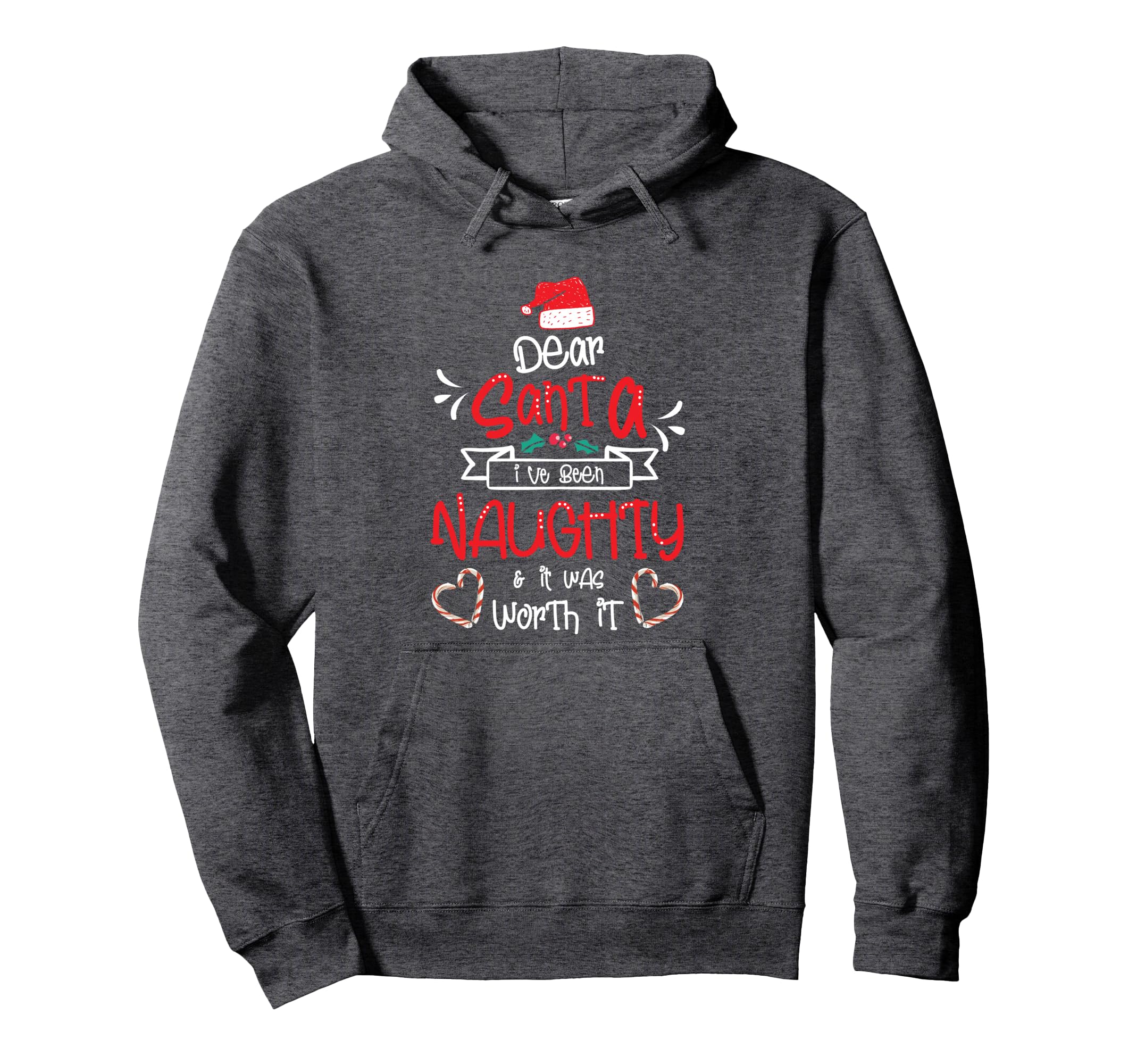 Dear Santa I've Been Naughty and It Was Worth It Christmas Pullover Hoodie