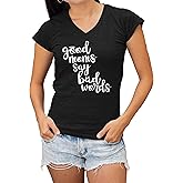 Go All Out Good Moms Say Bad Words Funny Mother's Day Women V Neck T-Shirt